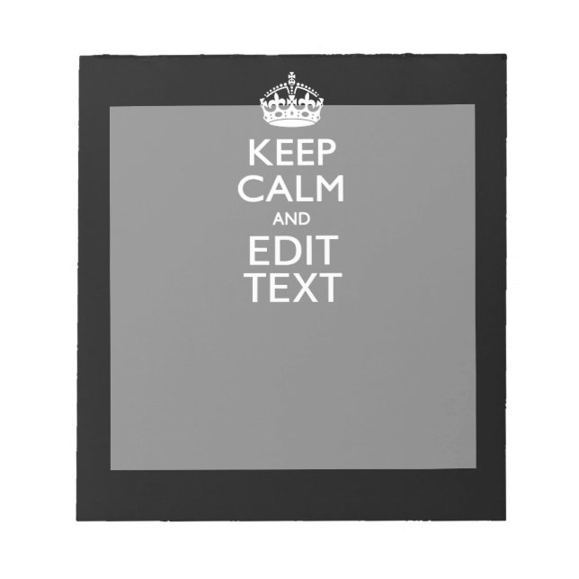 Personalised KEEP CALM Have Your Text on Black Notepad (Front)