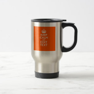 Personalised KEEP CALM Your Text Orange Decor Travel Mug