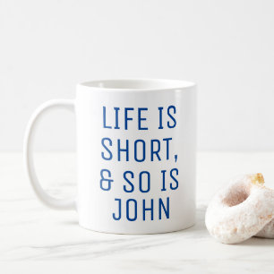 Personalised Life is Short Humour Quote Slogan Mug