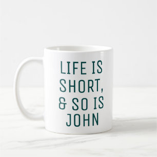 Personalised Life is Short Humour Quote Slogan Mug