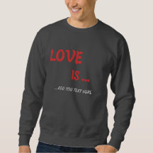 Personalised "Love Is..." Sweatshirt