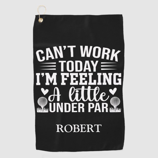 Personalised Name Cant Work Today Im Feeling  Golf Towel (Front)