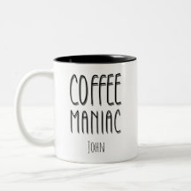 Personalised Name Coffee Maniac - Funny