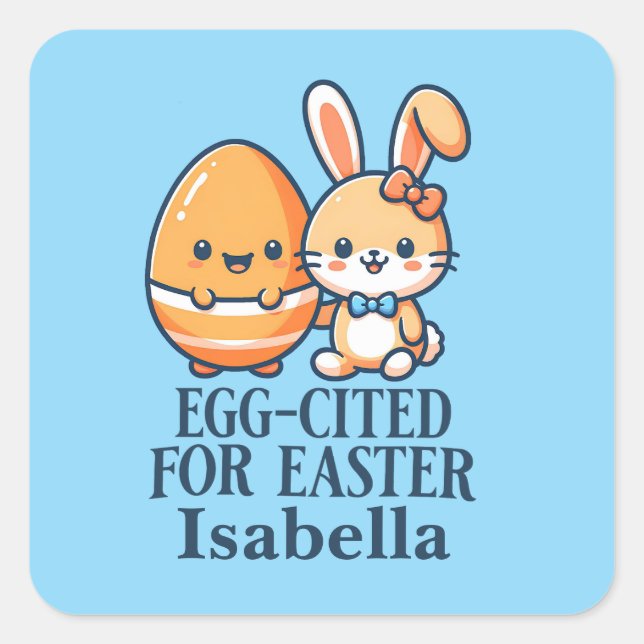 Personalised Name Easter Bunny Egg-cited Square Sticker (Front)