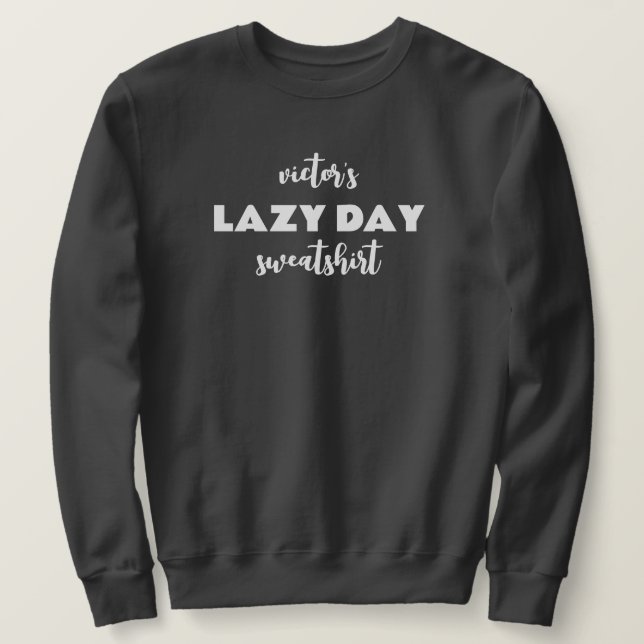 Personalised Name Lazy Day Sweatshirt (Design Front)