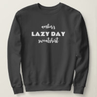 Personalised Name Lazy Day Sweatshirt
