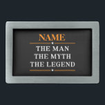 Personalised Name The Man The Myth The Legend Belt Buckle<br><div class="desc">Personalised Name The Man The Myth The Legend</div>
