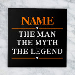 Personalised Name The Man The Myth The Legend Ceramic Tile<br><div class="desc">Personalised Name The Man The Myth The Legend</div>