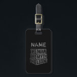 Personalised Name The Man The Myth The Legend Luggage Tag<br><div class="desc">Personalised your own name,  "the Man the Myth the Legend" typography design,  great custom gift for men,  dad,  grandpa,  husband,  boyfriend on father's day,  birthday,  anniversary,  and any special day.</div>