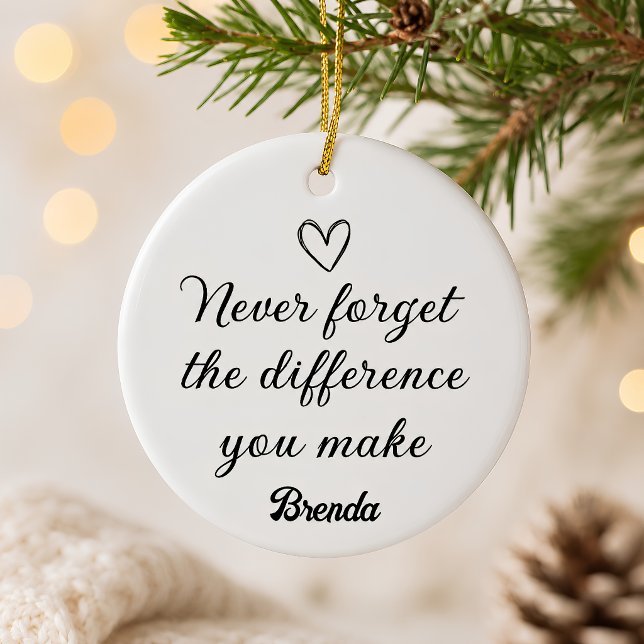 Personalised Never Forget the Difference You Make  Ceramic Ornament (Creator Uploaded)