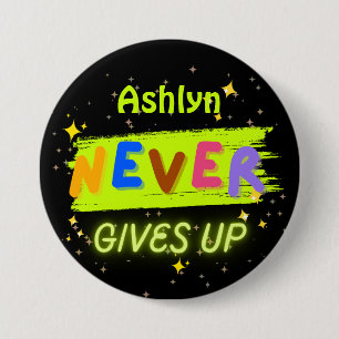 Personalised Never Gives Up Vibrant Affirmation  7.5 Cm Round Badge
