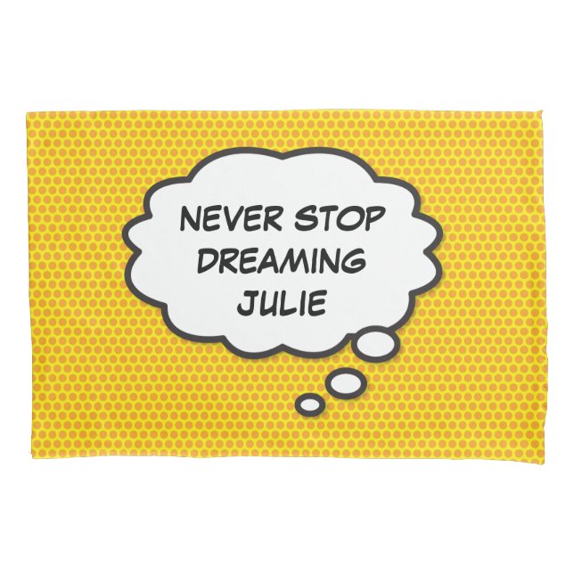 Personalised NEVER STOP DREAMING Speech Bubble Pillowcase (Front)