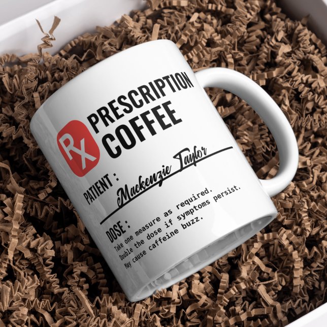 Personalised Novelty Prescription Drink Coffee Mug (Personalized Novelty Prescription Drink Coffee Mug by Ricaso 
Add the 'patients' name and fun dosage)