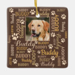 Personalised Photo Names | Brown Dog Ceramic Ornament<br><div class="desc">Brown Personalised gift of or for your dog. Customisable with your dog or cat photo image with your dog or cat's name. When you change the name Buddy to your own pet's name it will change all the typographical names at the same time. Word cloud art typography. Different font type...</div>