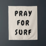 Personalised Pray for Surf Wall Art Banner Surfer Tapestry<br><div class="desc">Custom Boho Gift for Couple,  Kids Bedroom Mum Sister Studio,  Coastal Beach Theme Baby Shower,  Florida Hipster Style Living Room,  Ocean Children Playroom Decor Sign,  Feelings Like Waves Motto Quote,  Surfer Child Hanging Canvas Tapestry,  Family Summer House Dad Brother,  Boy Girl Son Daughter Nursery,  New Home Present Christmas Birthday</div>