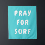 Personalised Pray for Surf Wall Art Banner Surfer Tapestry<br><div class="desc">Custom Boho Gift for Couple,  Kids Bedroom Mum Sister Studio,  Coastal Beach Theme Baby Shower,  Florida Hipster Style Living Room,  Ocean Children Playroom Decor Sign,  Feelings Like Waves Motto Quote,  Surfer Child Hanging Canvas Tapestry,  Family Summer House Dad Brother,  Boy Girl Son Daughter Nursery,  New Home Present Christmas Birthday</div>