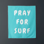 Personalised Pray for Surf Wall Art Banner Surfer Tapestry<br><div class="desc">Custom Boho Gift for Couple,  Kids Bedroom Mum Sister Studio,  Coastal Beach Theme Baby Shower,  Florida Hipster Style Living Room,  Ocean Children Playroom Decor Sign,  Feelings Like Waves Motto Quote,  Surfer Child Hanging Canvas Tapestry,  Family Summer House Dad Brother,  Boy Girl Son Daughter Nursery,  New Home Present Christmas Birthday</div>