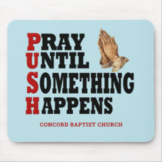 Personalised PUSH Pray Until Something Happens Mouse Pad