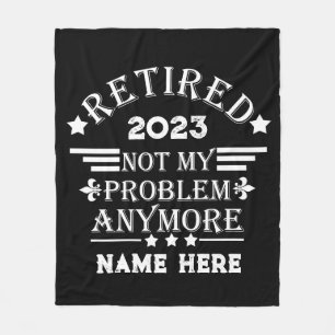 Personalised retirement not my problem anymore fleece blanket