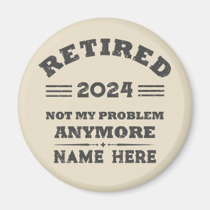Personalised retirement not my problem anymore magnet