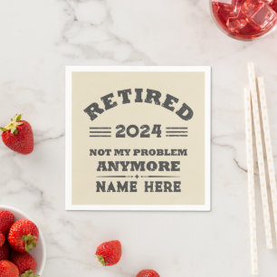 Personalised retirement not my problem anymore napkin