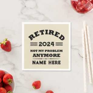 Personalised retirement not my problem anymore napkin