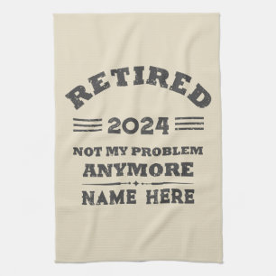 Personalised retirement not my problem anymore tea towel