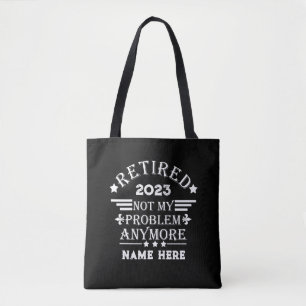 Personalised retirement not my problem anymore tote bag