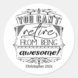 Personalised Retirement Quote Black Typography Classic Round Sticker