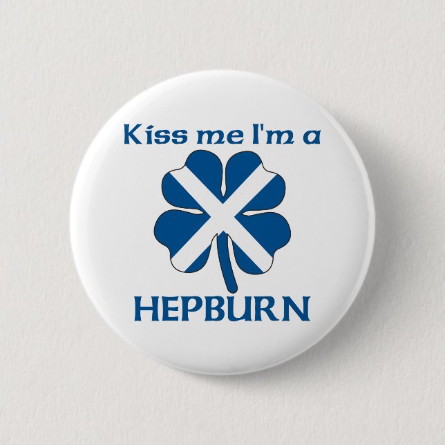 Personalised Scottish Kiss Me I'm Hepburn 6 Cm Round Badge (Front)