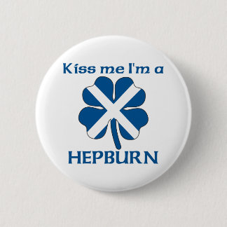 Personalised Scottish Kiss Me I'm Hepburn 6 Cm Round Badge