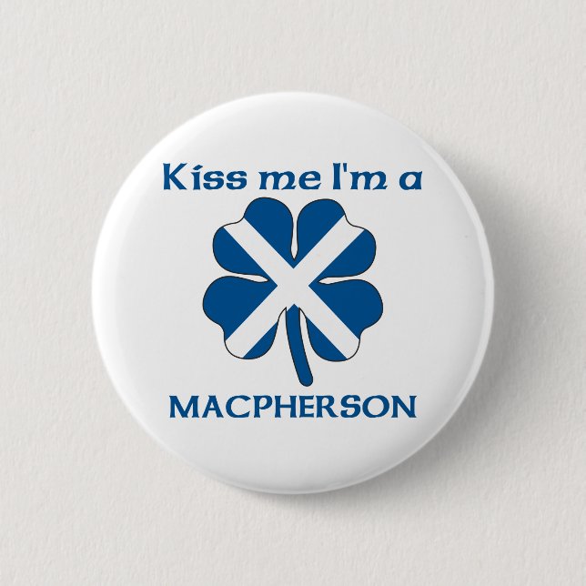 Personalised Scottish Kiss Me I'm Macpherson 6 Cm Round Badge (Front)