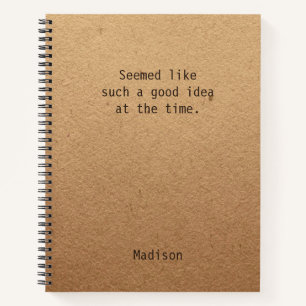 Personalised Seemed Like A Good Idea Humour Notebook