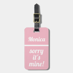 Personalised Sorry It's Mine   Funny Luggage Tag