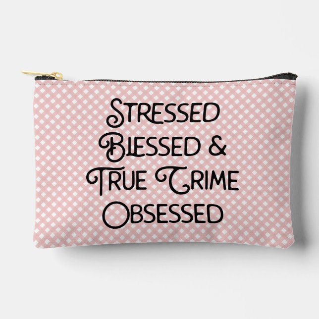 Personalised Stressed Blessed True Crime Obsessed Accessory Pouch (Front)