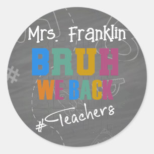 Personalised Teacher Bruh, we back (to school) Classic Round Sticker