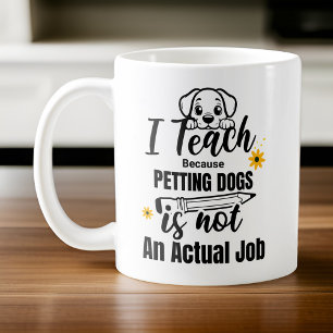 Personalised Teacher Dog Lover I Teach Because Coffee Mug
