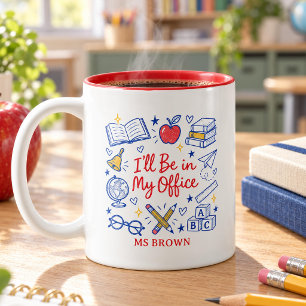 Personalised Teacher I’ll Be in My Office Two-Tone Coffee Mug