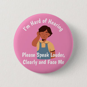 personalised text Hard of Hearing speak Louder 6 Cm Round Badge