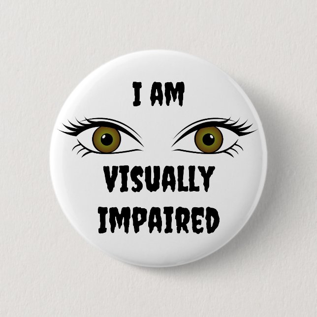 Personalised text Poor eyes  6 Cm Round Badge (Front)