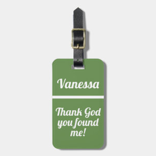 Personalised Thank god you found me Funny Luggage Tag