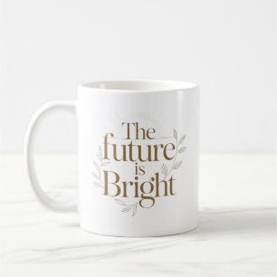 Personalised The Future Is Bright Quote Coffee Mug