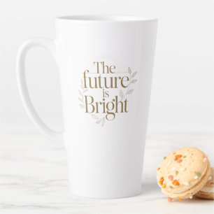 Personalised The Future Is Bright Quote Latte Mug