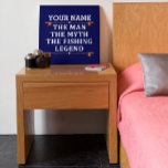 Personalised The Man The Myth The Fishing Legend Faux Canvas Print<br><div class="desc">The personalised fishing design could be use for yourself or it could be a great gift for a fishing lover person. You can add your name or someone else name on the personalised fishing design.</div>