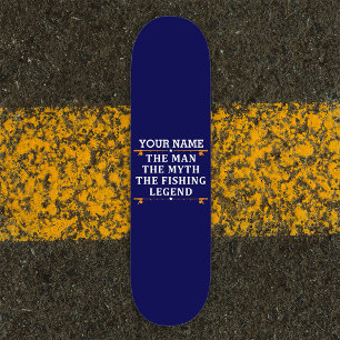 Personalised The Man The Myth The Fishing Legend Skateboard