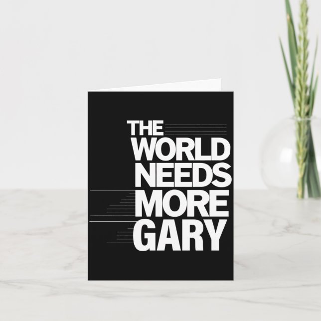 Personalised The World Need More Gary First Name Card (Front)