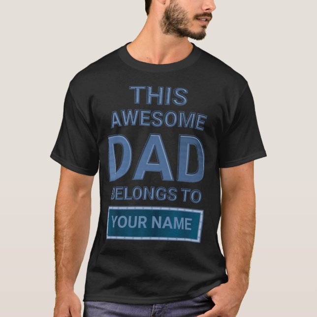 Personalised This Awesome Dad Belongs To..Add Name T-Shirt (Front)