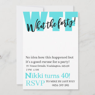 Personalised What the forty 40th funny birthday I Invitation