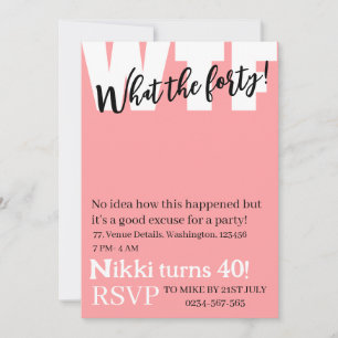 Personalised What the forty 40th funny birthday  Invitation