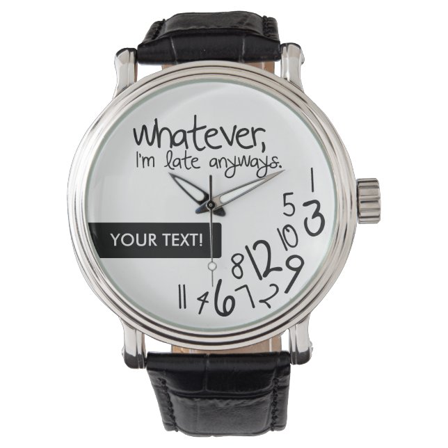 Personalised whatever, I'm late anyways Watch (Front)